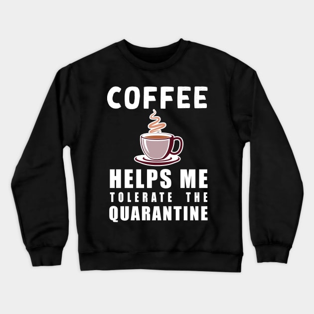Social distancing - funny Coffee lover sayings during quarantine gift Crewneck Sweatshirt by Flipodesigner